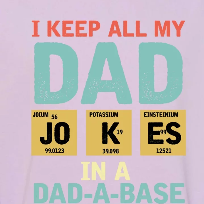 I Keep All My Dad Jokes In A Dad Abase Funny Gift Garment-Dyed Sweatshirt