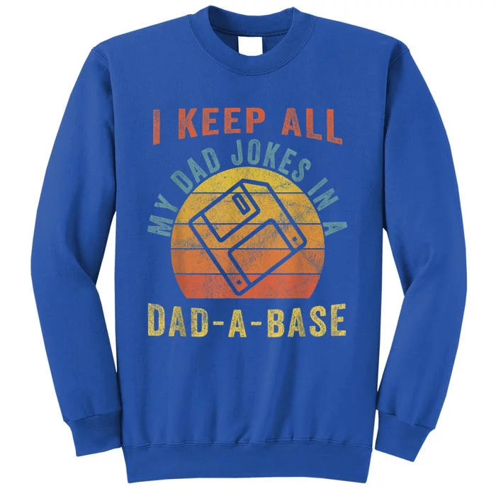 I Keep All My Dad Jokes In A Dadgiftagiftbase Vintage Fathers Day Gift Tall Sweatshirt