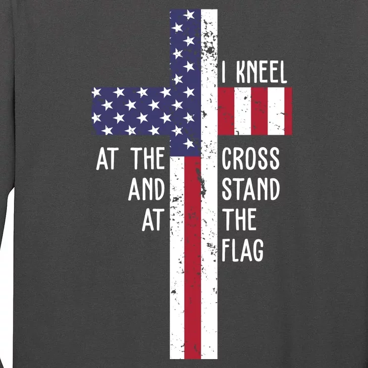 I Kneel At The Cross And Stand At The Flag USA Cross Tall Long Sleeve T-Shirt