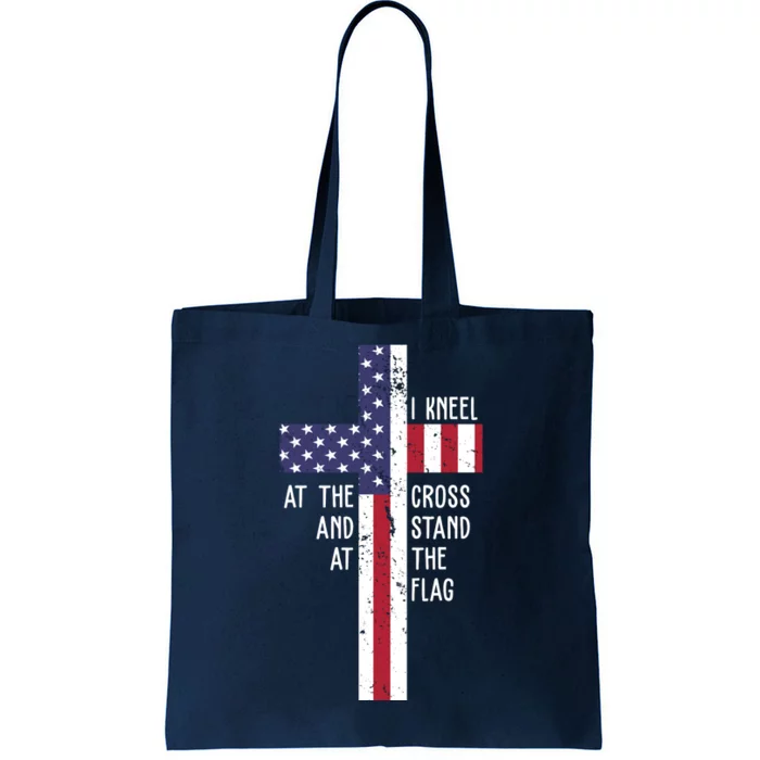 I Kneel At The Cross And Stand At The Flag USA Cross Tote Bag