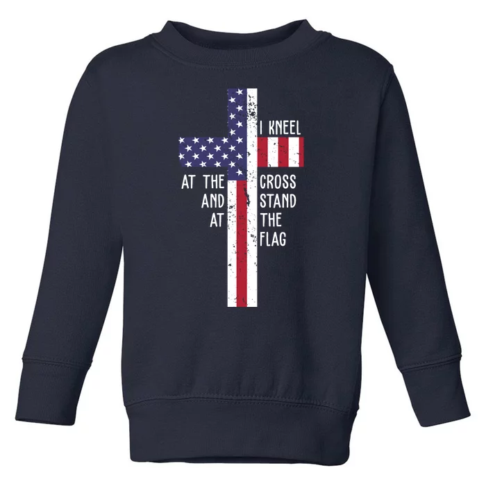 I Kneel At The Cross And Stand At The Flag USA Cross Toddler Sweatshirt