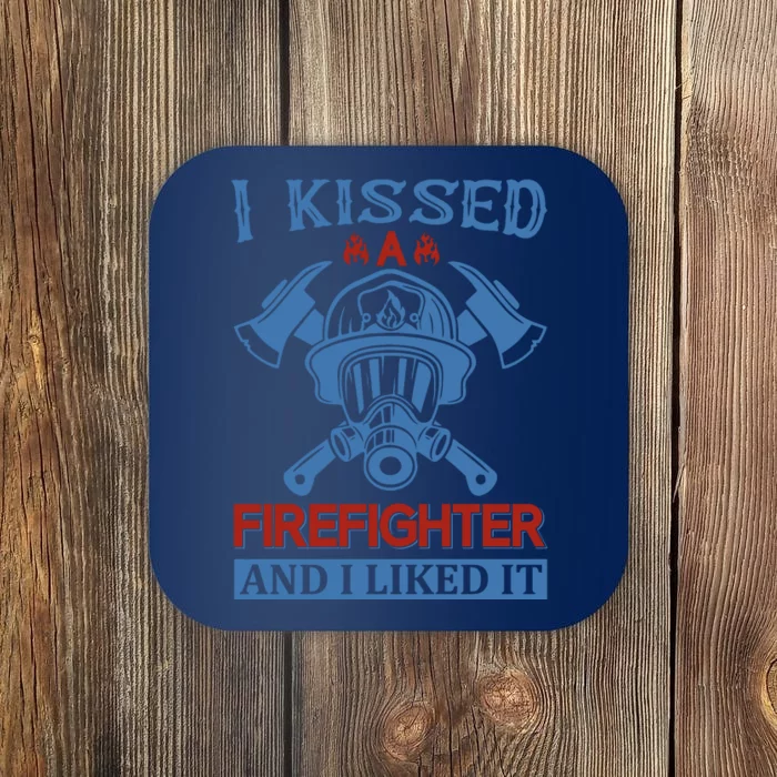 I Kissed A Firefighter And I Like It Coaster