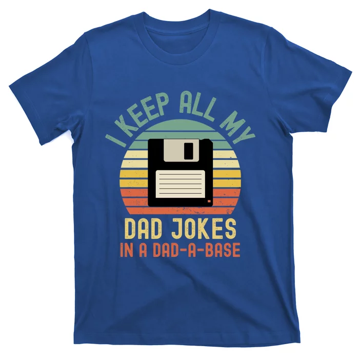 I Keep All My Dad Jokes In A Dadmeaningful Giftameaningful Giftbase Vintage Fath T-Shirt