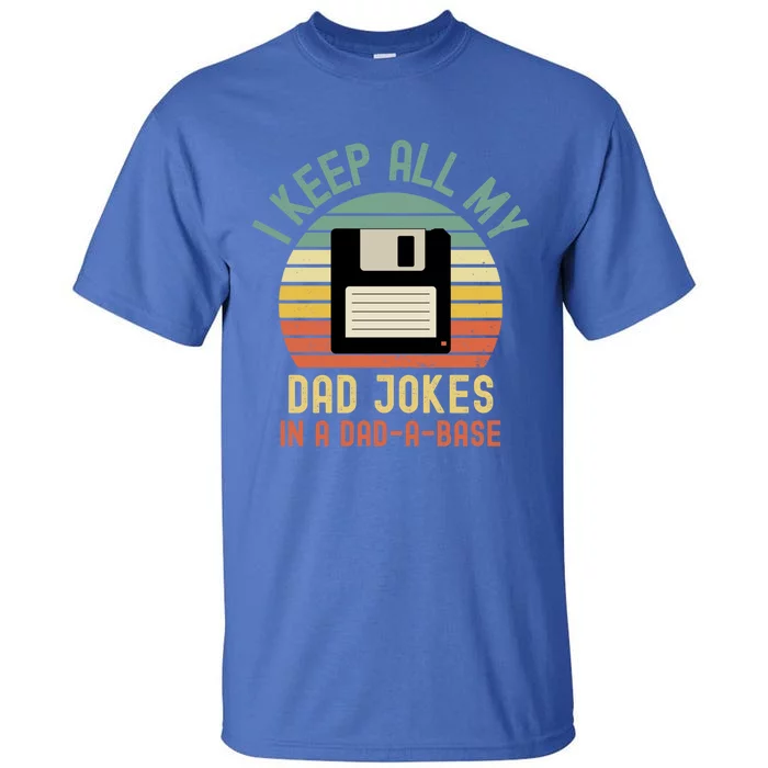 I Keep All My Dad Jokes In A Dadmeaningful Giftameaningful Giftbase Vintage Fath Tall T-Shirt