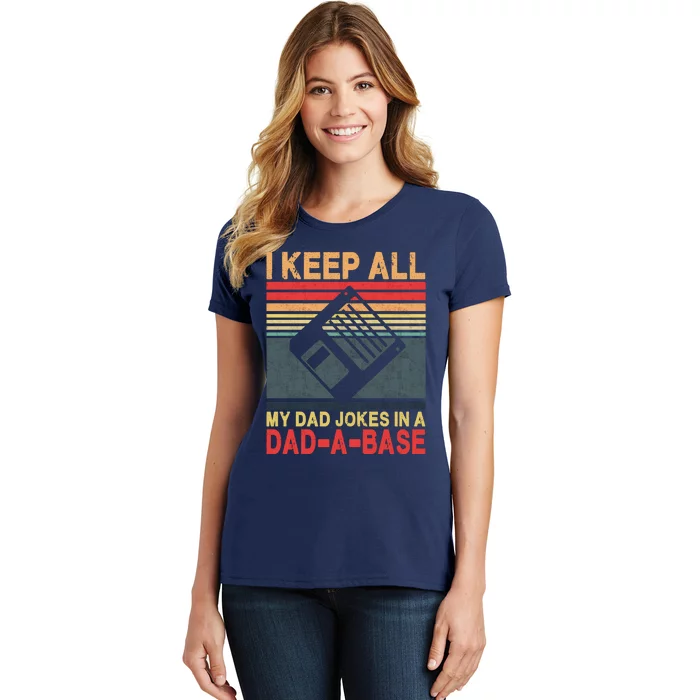 I Keep All My Dad Jokes In A DadABase Women's T-Shirt