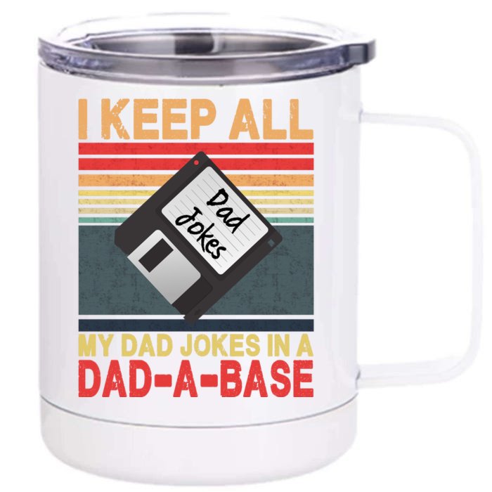 I Keep All My Dad Jokes In A DadABase Front & Back 12oz Stainless Steel Tumbler Cup