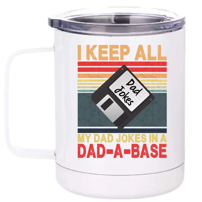 I Keep All My Dad Jokes In A DadABase Front & Back 12oz Stainless Steel Tumbler Cup