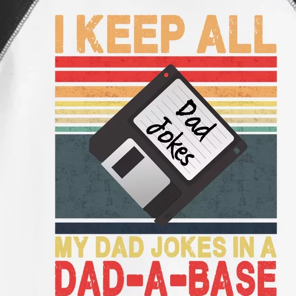 I Keep All My Dad Jokes In A DadABase Toddler Fine Jersey T-Shirt