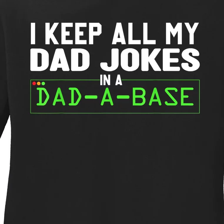 I Keep All My Dad Jokes In A Dad A Base Dad Sarcastic Funny Ladies Long Sleeve Shirt