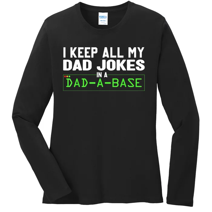 I Keep All My Dad Jokes In A Dad A Base Dad Sarcastic Funny Ladies Long Sleeve Shirt