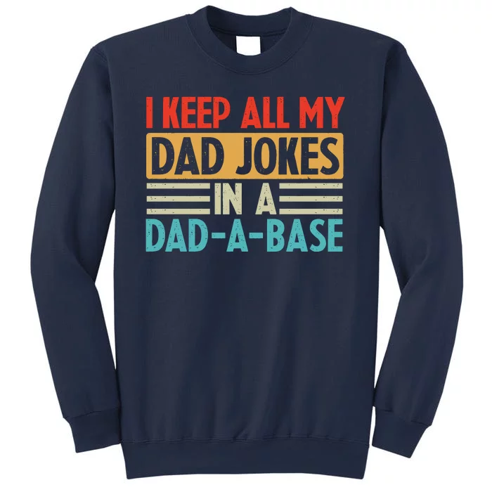 I Keep All My Dad Jokes In A Dad A Base Sweatshirt