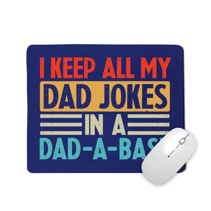 I Keep All My Dad Jokes In A Dad A Base Mousepad