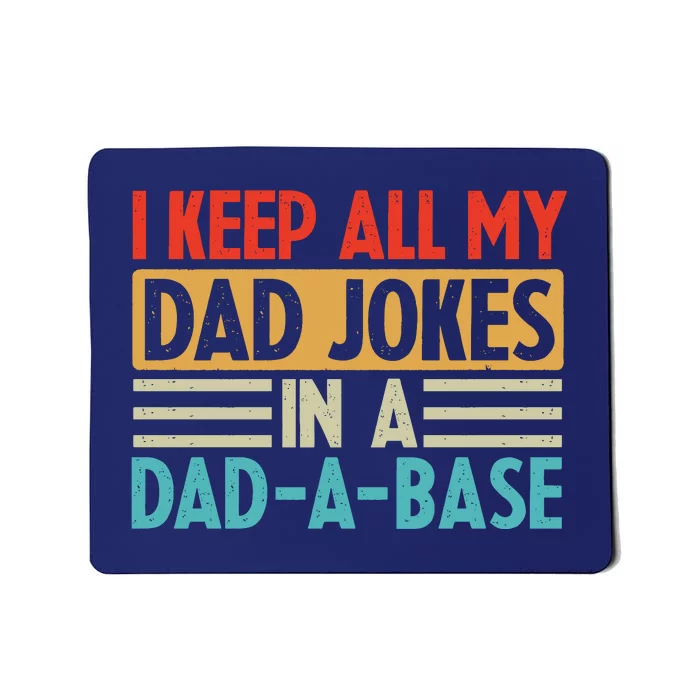 I Keep All My Dad Jokes In A Dad A Base Mousepad