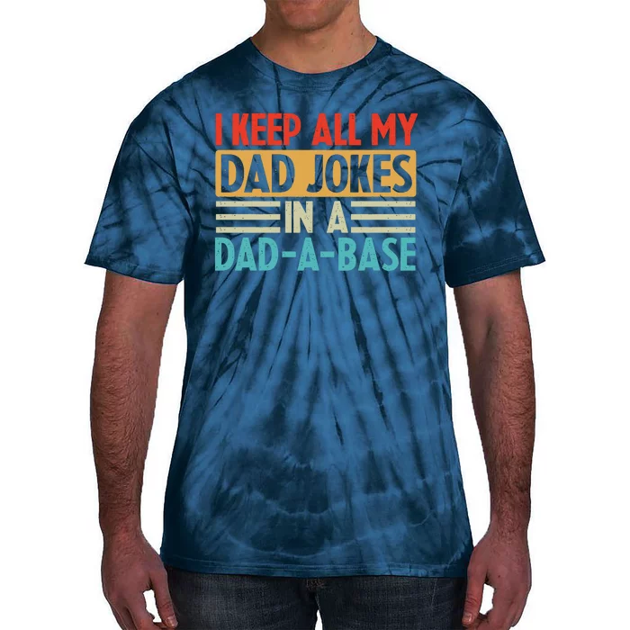 I Keep All My Dad Jokes In A Dad A Base Tie-Dye T-Shirt