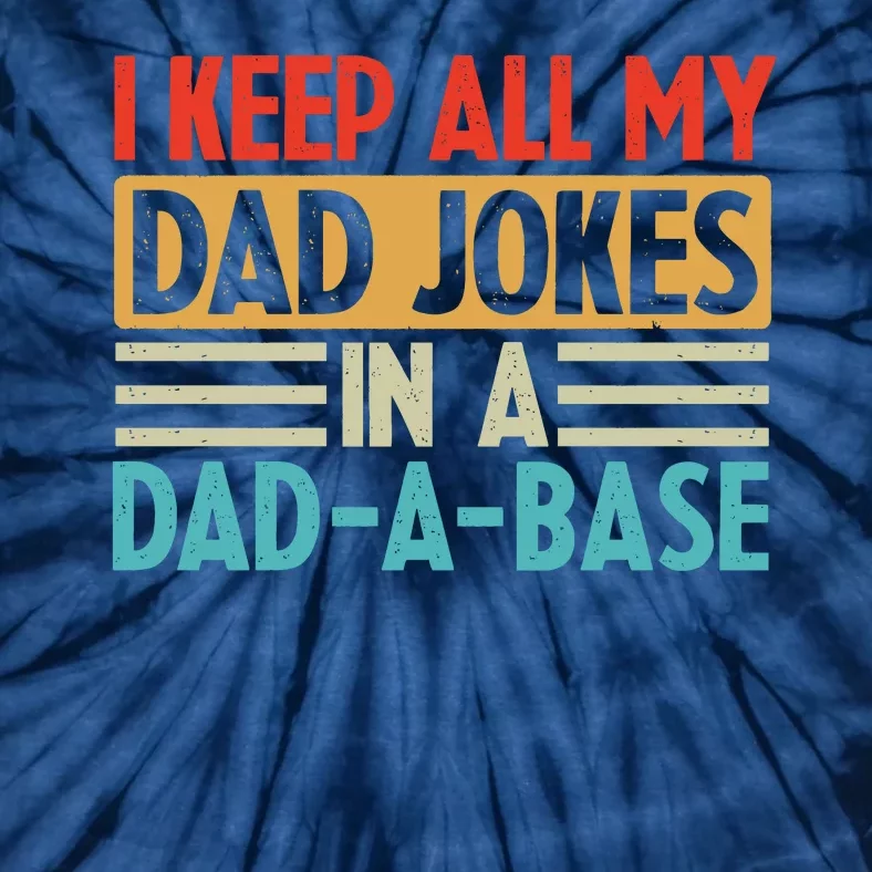 I Keep All My Dad Jokes In A Dad A Base Tie-Dye T-Shirt