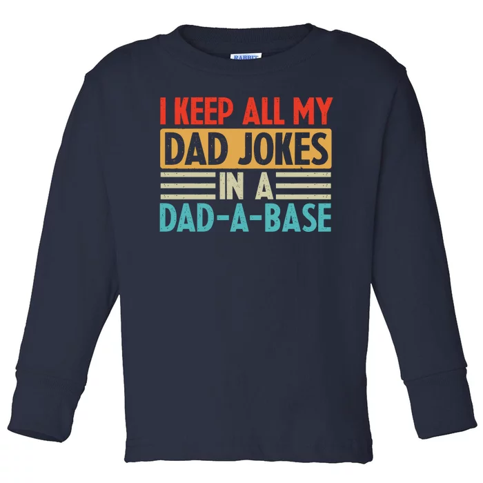 I Keep All My Dad Jokes In A Dad A Base Toddler Long Sleeve Shirt