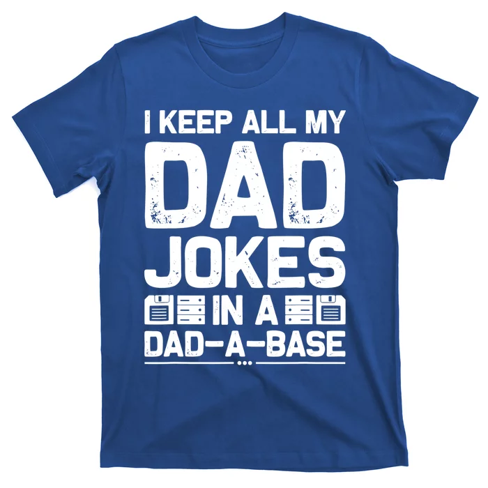 I Keep All My Dad Jokes In A Dadmeaningful Giftameaningful Giftbase Vintage Fath T-Shirt