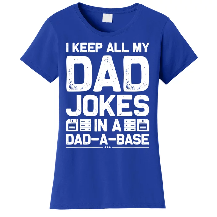 I Keep All My Dad Jokes In A Dadmeaningful Giftameaningful Giftbase Vintage Fath Women's T-Shirt