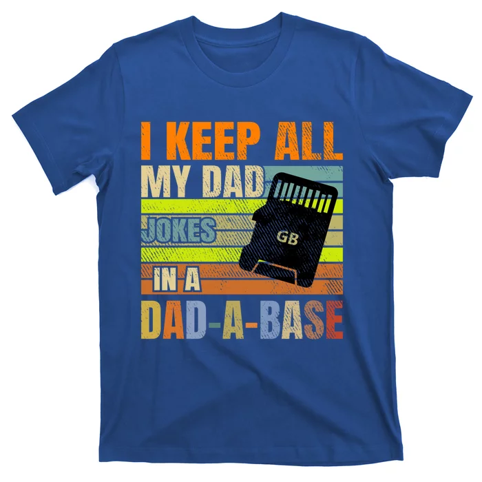 I Keep All My Dad Jokes In A Dadgiftagiftbase Vintage Fathers Day Gift T-Shirt