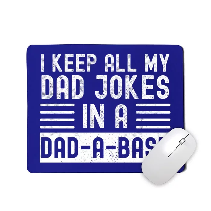 I Keep All My Dad Jokes In A Dadgiftagiftbase Gift Mousepad