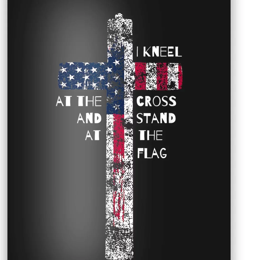 I Kneel At The Cross And Stand At The Flag Men Women Poster