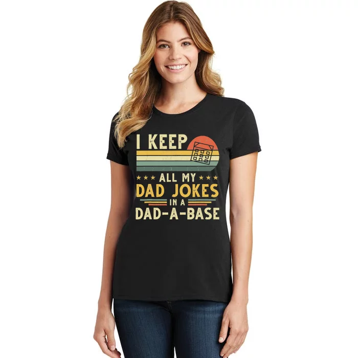 I Keep All My Dad Jokes In A Dad-A-Base Fathers Day Women's T-Shirt