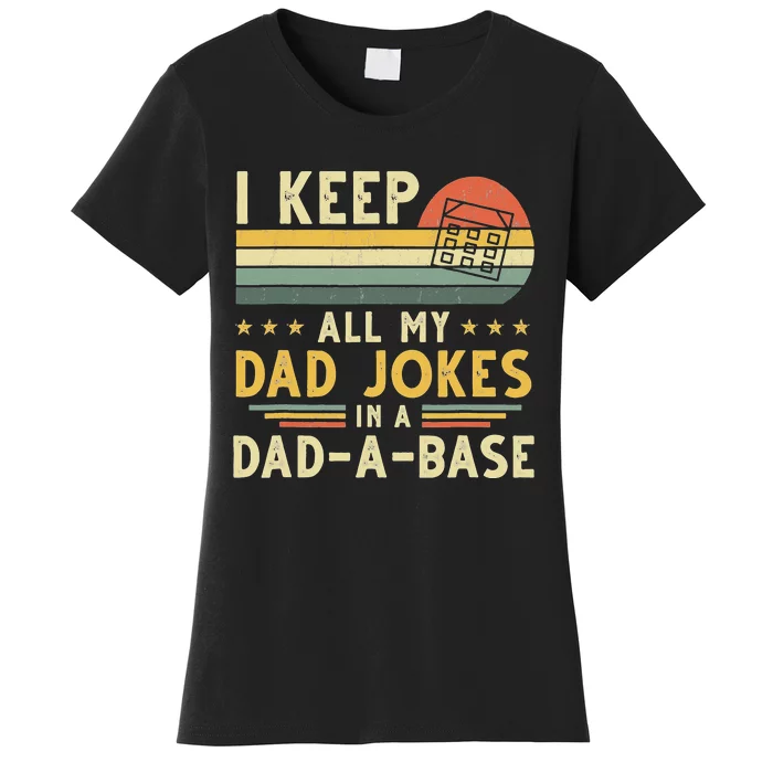 I Keep All My Dad Jokes In A Dad-A-Base Fathers Day Women's T-Shirt