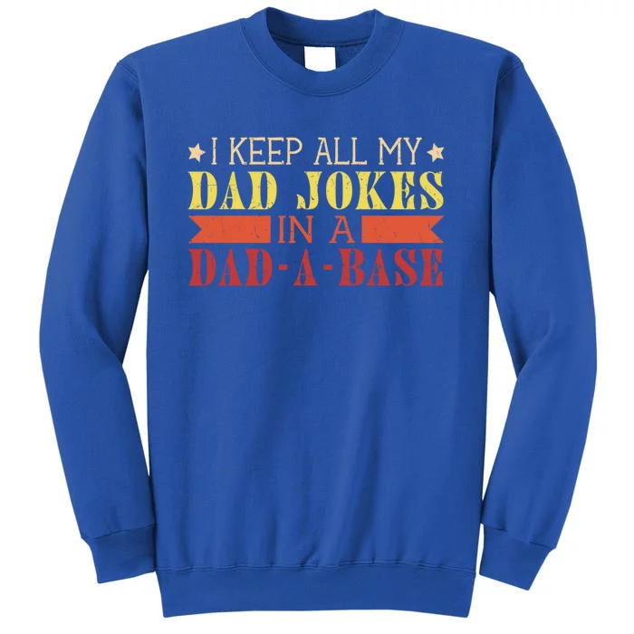 I Keep All My Dad Jokes In A Dadgiftagiftbase Vintage Fathers Day Gift Sweatshirt