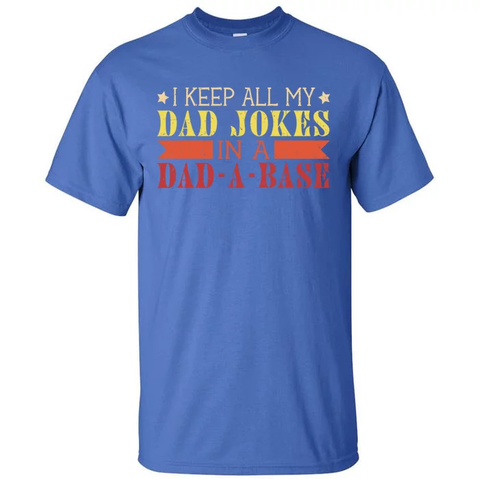 I Keep All My Dad Jokes In A Dadgiftagiftbase Vintage Fathers Day Gift Tall T-Shirt