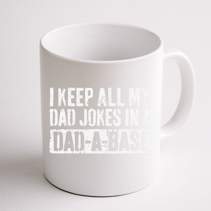 I Keep All My Dad Jokes In A DadABase Fathers Day Front & Back Coffee Mug