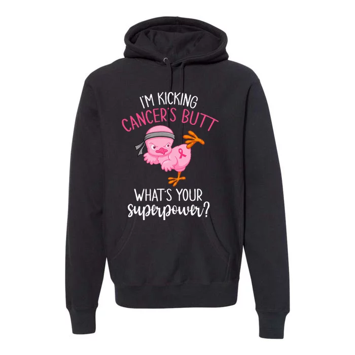 Im Kicking Cancers Butt Breast Cancer Awareness Supporter Premium Hoodie