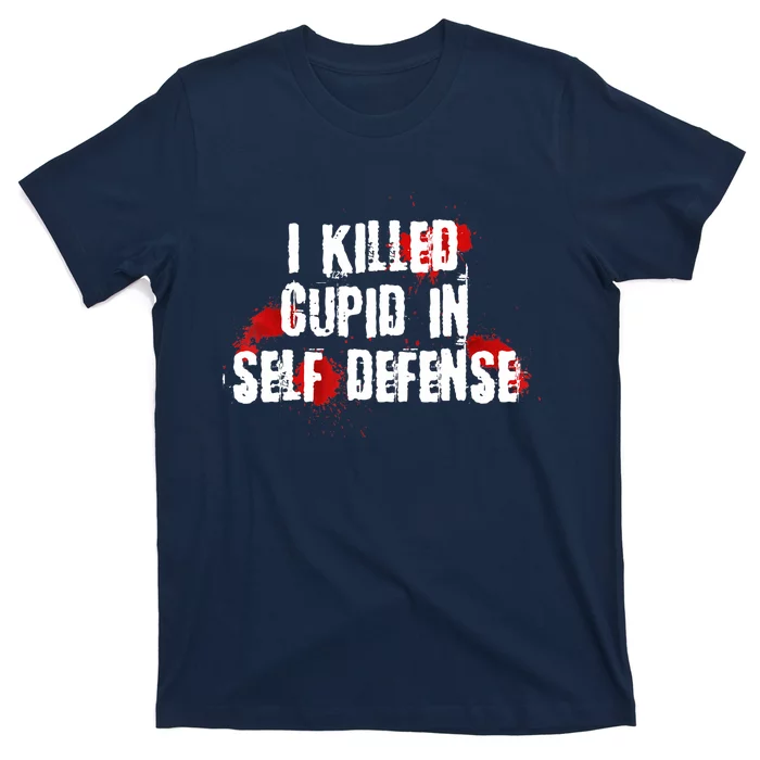 I Killed Cupid In Self Defense Funny Valentine's Day T-Shirt