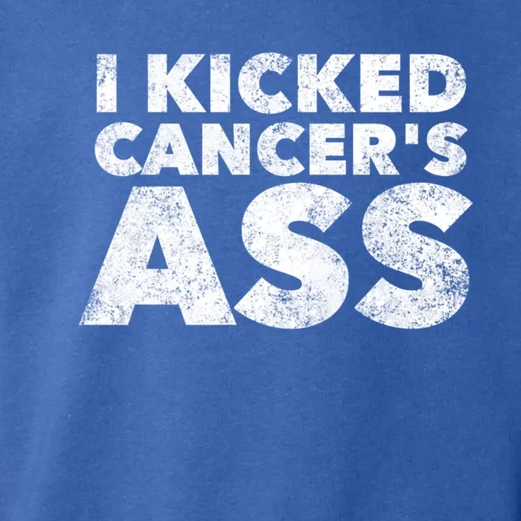 I Kicked Cancer's Ass Meaningful Gift Cancer Survivor Warrior Quote Saying Gift Toddler Hoodie