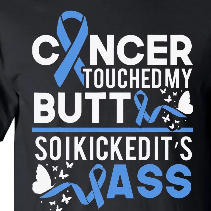 i kicked cancers butt Colon cancer awareness Tall T-Shirt