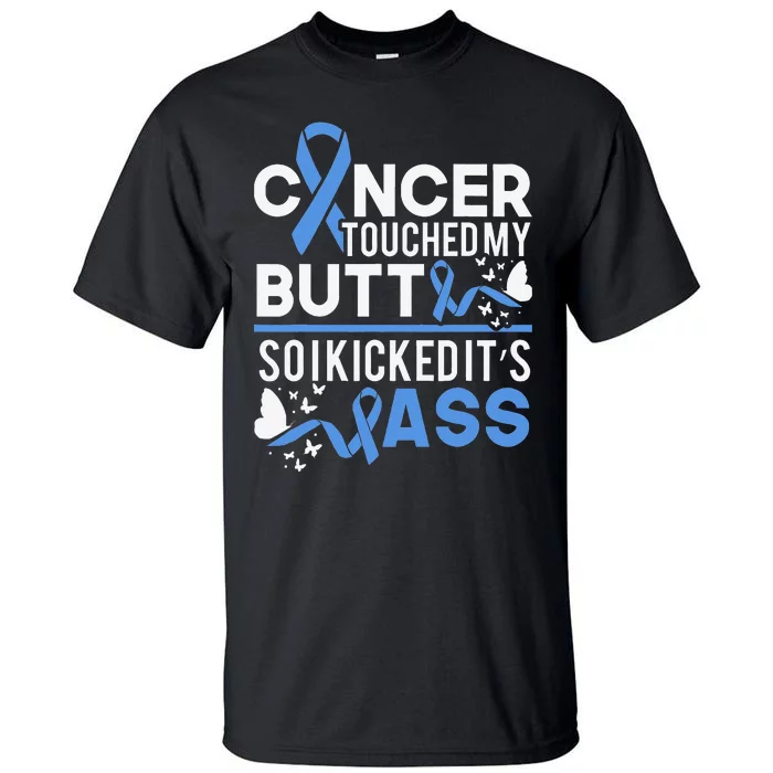 i kicked cancers butt Colon cancer awareness Tall T-Shirt