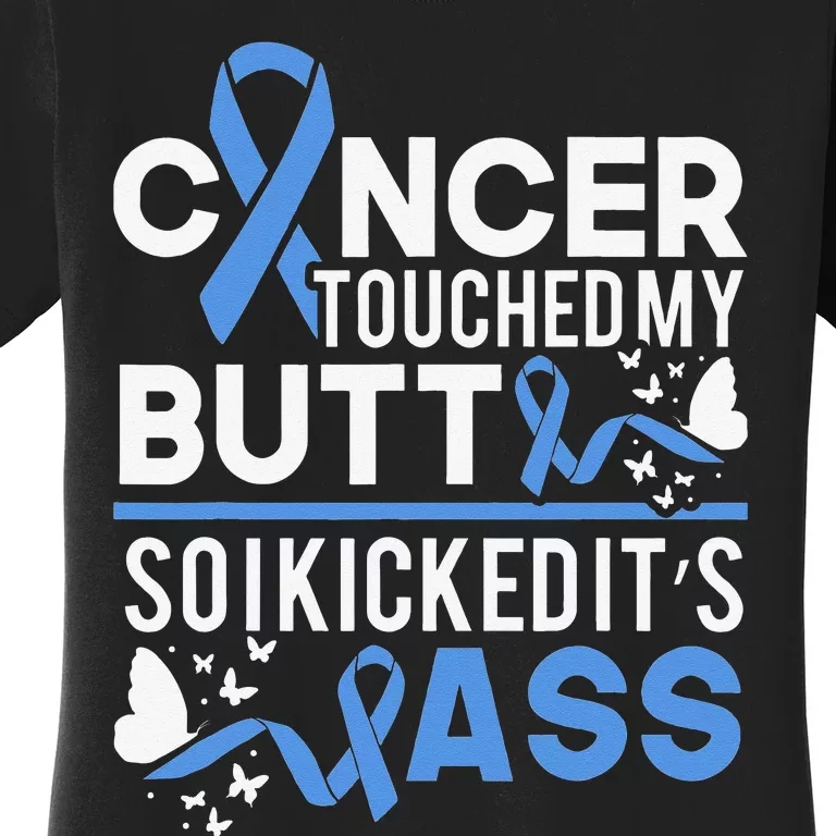 i kicked cancers butt Colon cancer awareness Women's T-Shirt