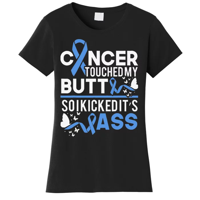 i kicked cancers butt Colon cancer awareness Women's T-Shirt