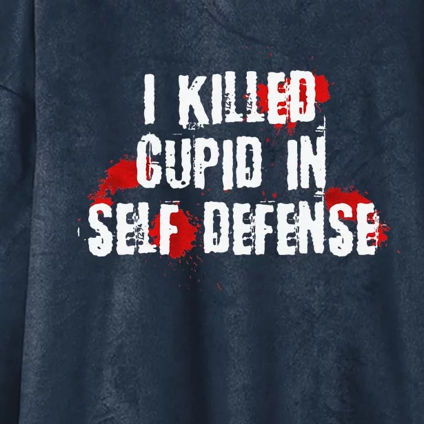 I Killed Cupid In Self Defense Funny Valentine's Day Hooded Wearable Blanket