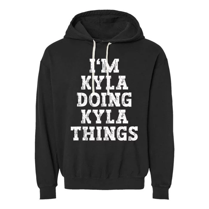 IM Kyla Doing Kyla Things Funny Name Garment-Dyed Fleece Hoodie