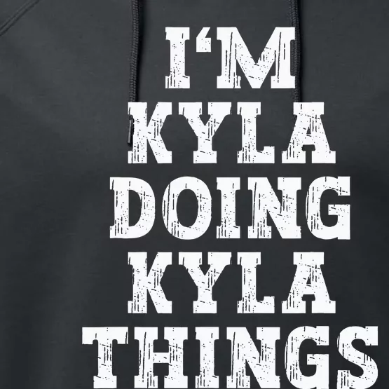 IM Kyla Doing Kyla Things Funny Name Performance Fleece Hoodie