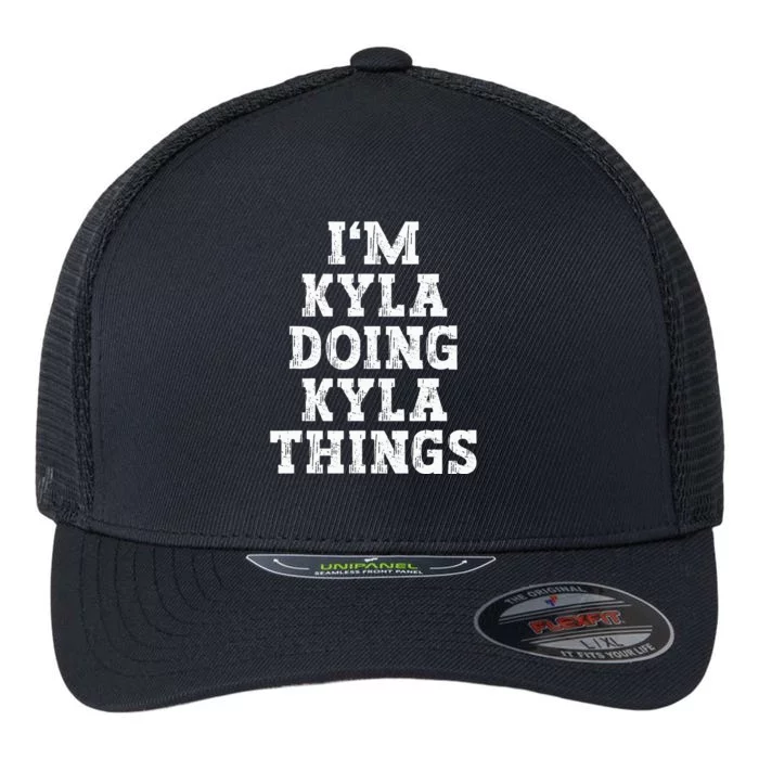 IM Kyla Doing Kyla Things Funny Name Flexfit Unipanel Trucker Cap