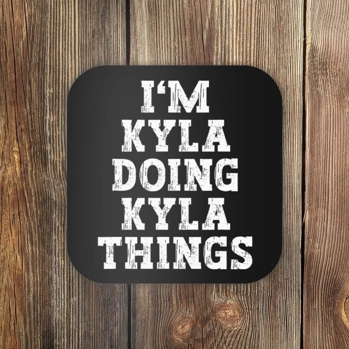 IM Kyla Doing Kyla Things Funny Name Coaster