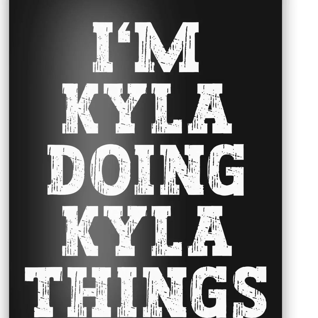 IM Kyla Doing Kyla Things Funny Name Poster