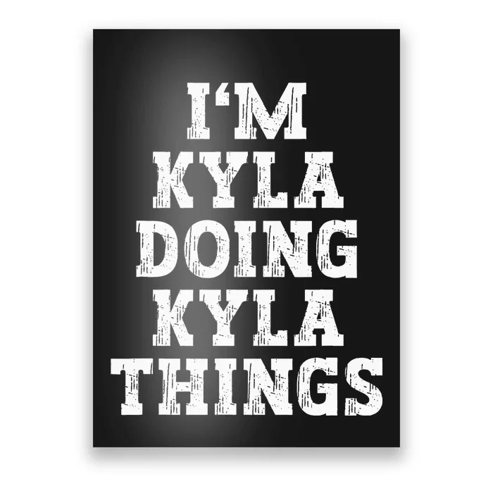 IM Kyla Doing Kyla Things Funny Name Poster