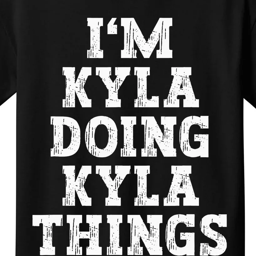 IM Kyla Doing Kyla Things Funny Name Kids T-Shirt