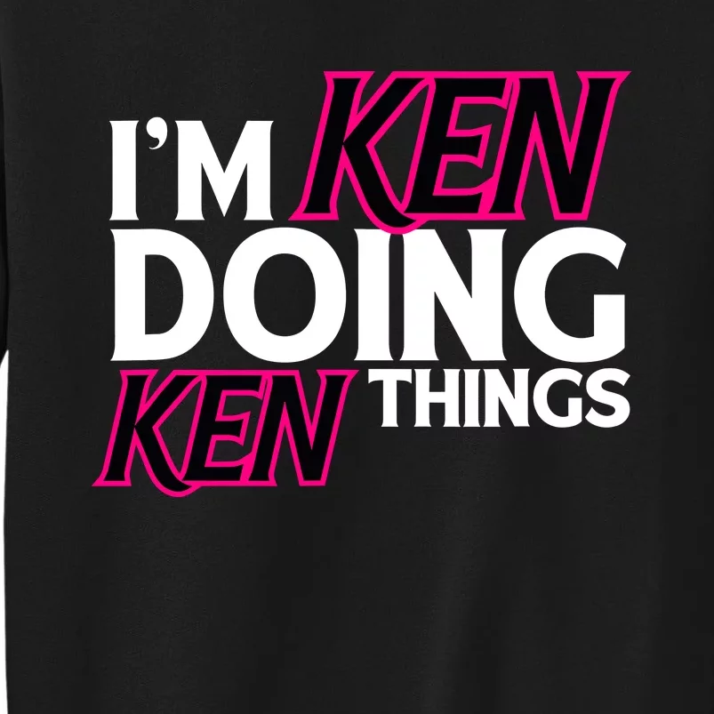 IM Ken Doing Ken Things Funny First Name Ken Sarcastic Sweatshirt