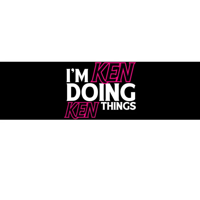 IM Ken Doing Ken Things Funny First Name Ken Sarcastic Bumper Sticker