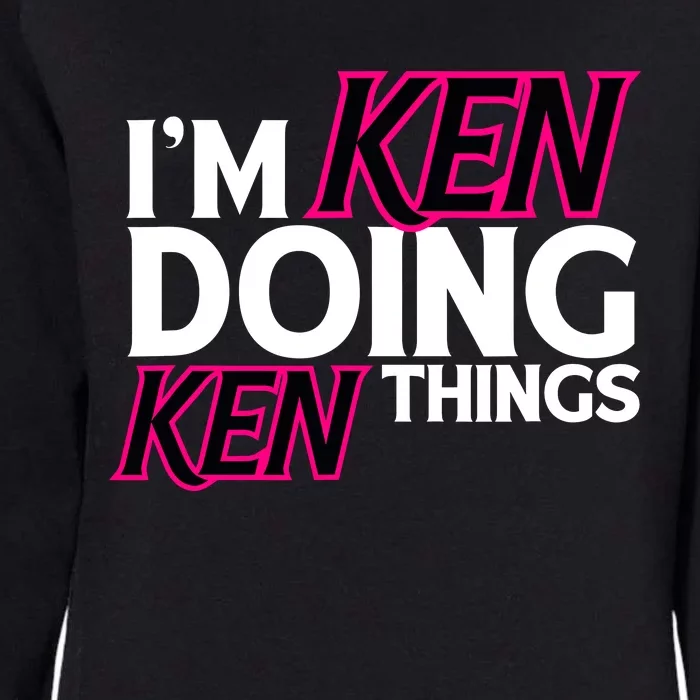 IM Ken Doing Ken Things Funny First Name Ken Sarcastic Womens California Wash Sweatshirt