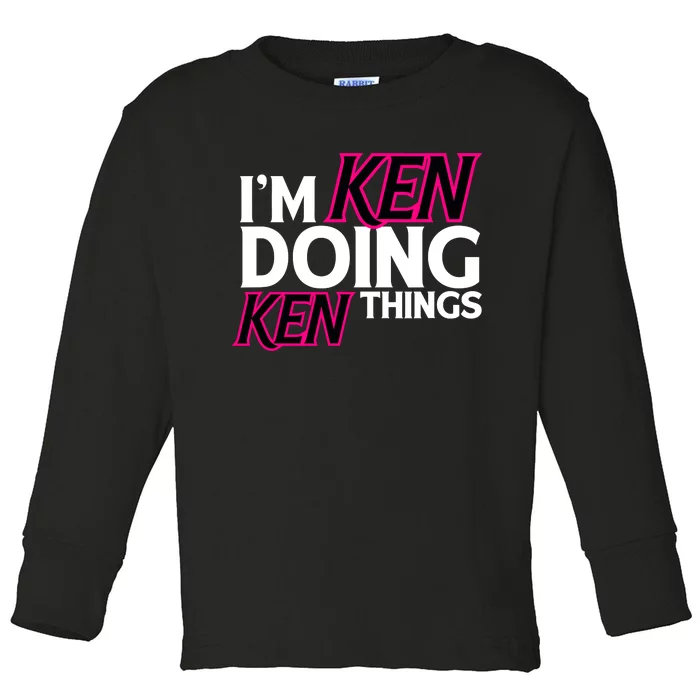 IM Ken Doing Ken Things Funny First Name Ken Sarcastic Toddler Long Sleeve Shirt