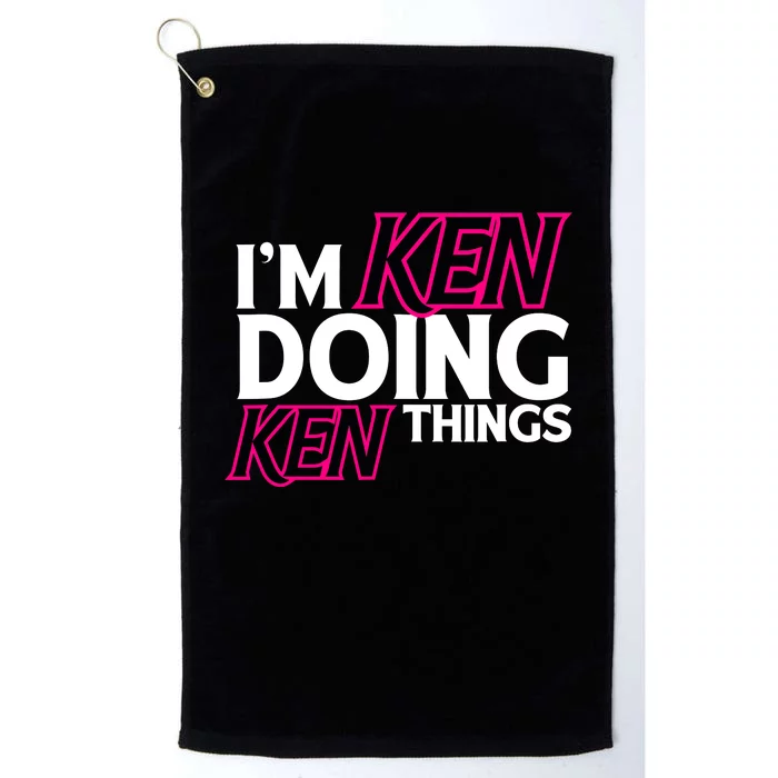 IM Ken Doing Ken Things Funny First Name Ken Sarcastic Platinum Collection Golf Towel